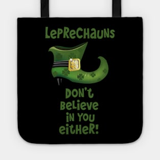 Leprechauns Don't Believe in You Either Tote