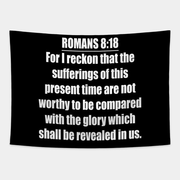 Romans 8:18 King James Version (KJV) Bible Verse Typography Tapestry by Holy Bible Verses