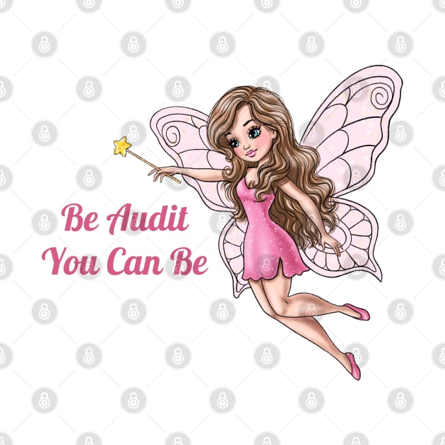 Be Audit You Can Be Accountant Fairy by AGirlWithGoals