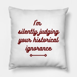 I'm silently judging your historical ignorance Pillow