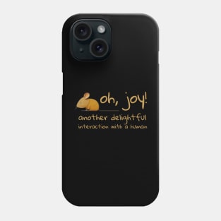 Tired mouse saing: Oh, joy, another delightful interaction with a human Phone Case