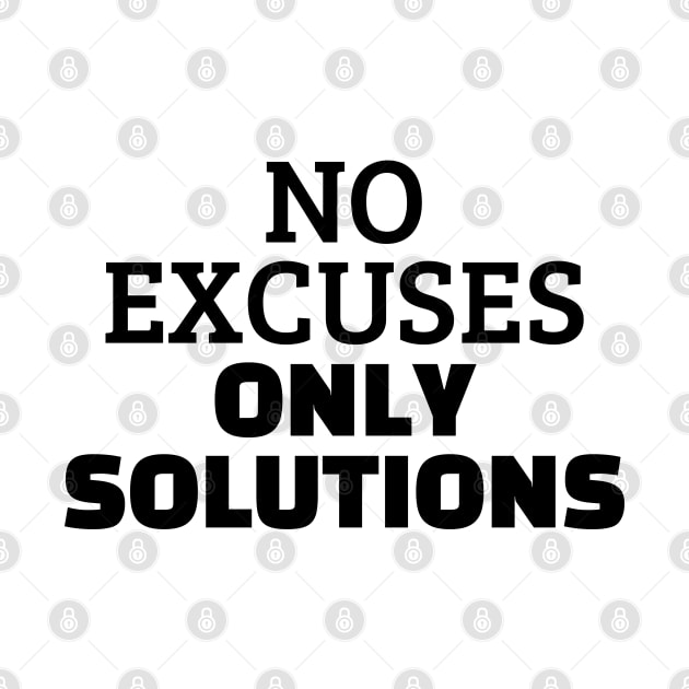 No Excuses Only Solutions by Texevod