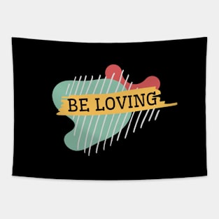 Be loving Tapestry