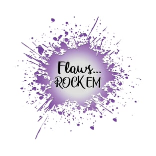 Flaws...Rock Em T-Shirt