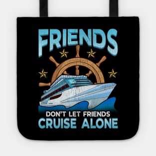 Friends Don't Let Friends Cruise Alone Cruising Tote