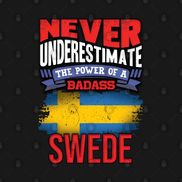 Never Underestimate The Power Of A Badass Swede - Gift For Swedish With Swedish Flag Heritage Roots From Sweden by giftideas