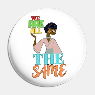 We are all the same. Pin