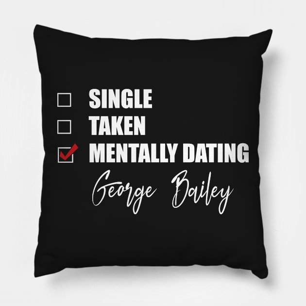 Mentally Dating George Bailey Pillow by Bend-The-Trendd