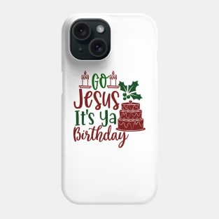 Go Jesus It's Ya Birthday Phone Case