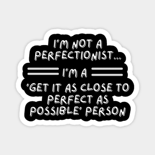 I'm not a perfectionist Magnet