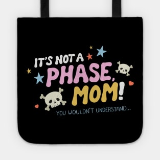 It's Not A Phase Tote