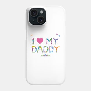 I LOVE MY DADDY - tropical word art Phone Case