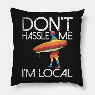 Don't Hassle Me I'm Local Pillow