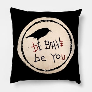 Be Brave Be You Pillow