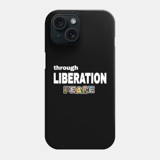 Through Liberation Peace - Front Phone Case