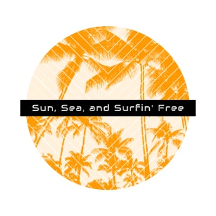 Beach Surfing Sun, Sea, and Surfin' Free. T-Shirt