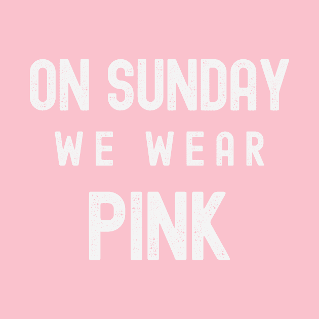 On Sunday We Wear Pink - Dark Colors by FTF DESIGNS