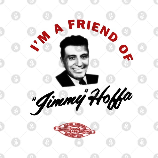 I'm a friend of Jimmy Hoffa by undergroundnotes