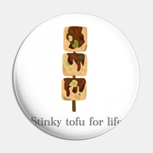 Stinky tofu for life Pin