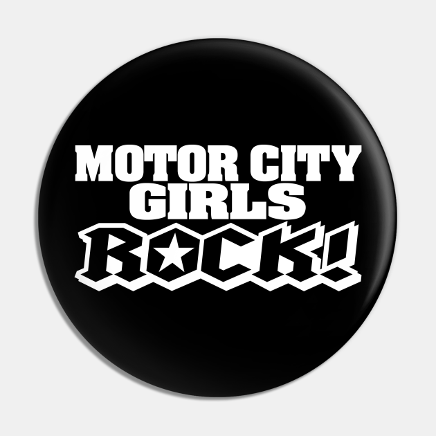 MOTOR CITY GIRLS ROCK! Motor City Detroit Michigan Girl Pin TeePublic