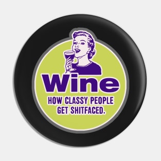 Wine, How classy people get shitfaced. Pin