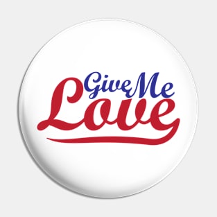 Give Me LOVE - Funny T-Shirts For You Pin