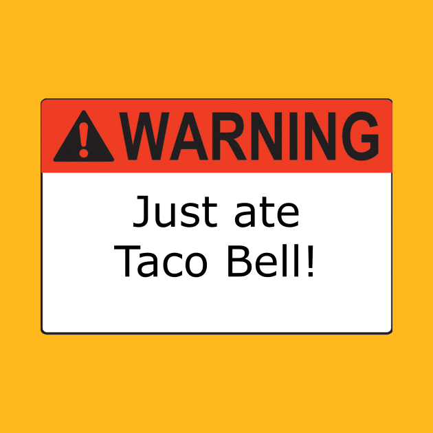 Warning Taco Bell by Kleiertees