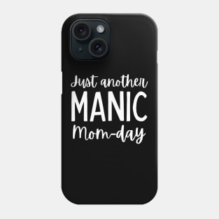 Just Another Manic Mom-Day. Funny Mom Saying. Phone Case