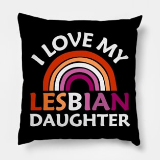 I Love My Lesbian Daughter Pillow