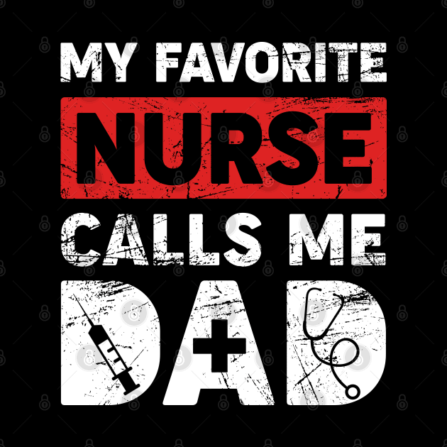 Mens My Favorite Nurse Calls Me Dad by neonatalnurse