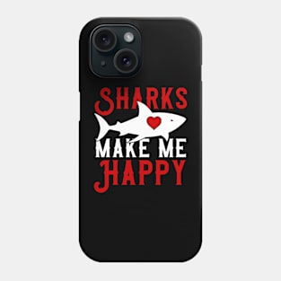 Sharks Make Me Happy You Not So Much Phone Case