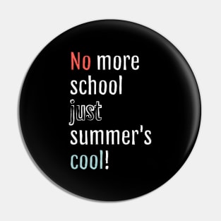 No more school, just summer is cool! (Black Edition) Pin