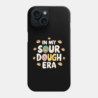 Bread Enthusiast In My Sourdough Era Phone Case