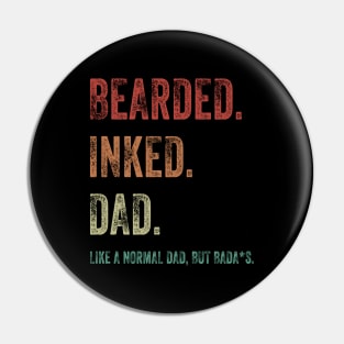 Bearded Inked Dad Like A Normal Dad But Badass Shirt Pin