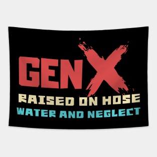 GEN X raised on hose water and neglect Tapestry