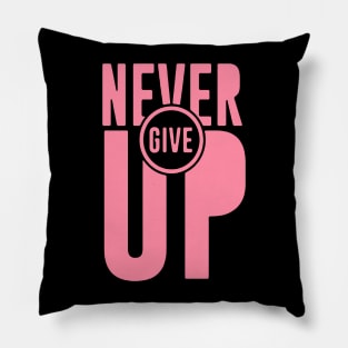 Never Give Up Pink Cancer Warrior Shirt Pillow