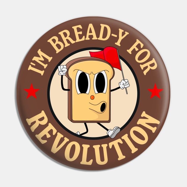 I'm Bread-y For Revolution - Funny Left Wing Pun Pin by Football from the Left