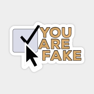 You Are Fake Magnet