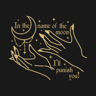 In the name of the moon T-Shirt