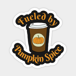 Fueled by Pumpkin Spice Magnet