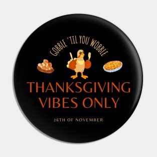 Thanksgiving Vibes Only Pin