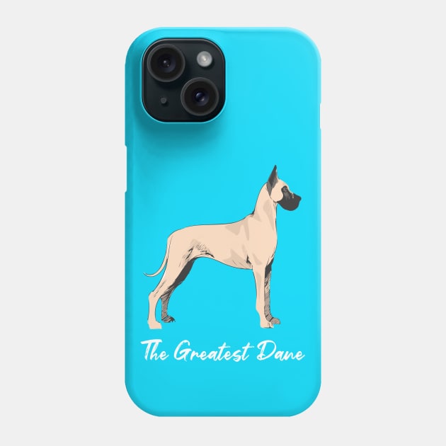 The Greatest Dane Dog Art Phone Case by Rumble Dog Tees