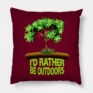 I'D Rather Be Outdoors Pillow