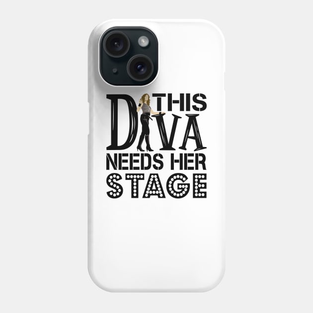 This Diva Needs Her Stage Phone Case by KsuAnn