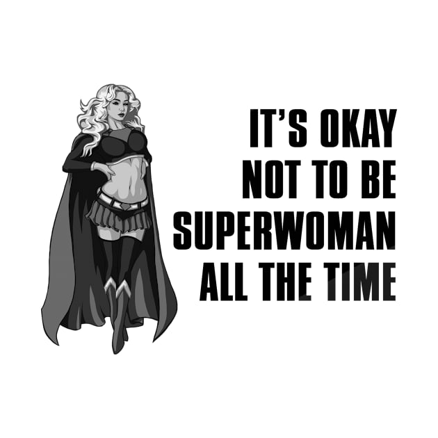 It's okay not to be superwoman all the time by shopbudgets