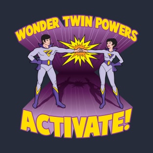 Wonder Twin Powers Activate! T-Shirt