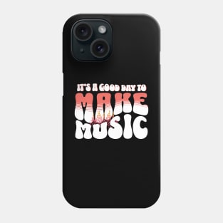 It's A Good Day To Make Music Phone Case