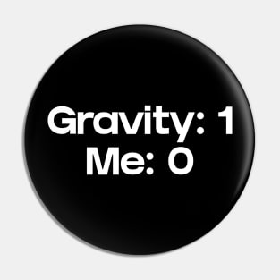 Gravity 1 me 0 Pin