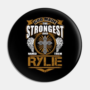 Rylie Name T Shirt - God Found Strongest And Named Them Rylie Gift Item Pin