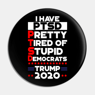 PTSD - Pretty Tired Of Stupid Democrats Trump 2020 Pin